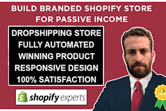build branded shopify dropship store for passive income