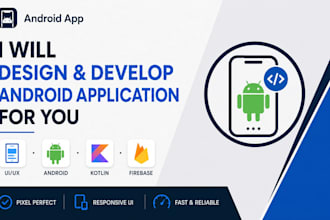 design and develop android application for you