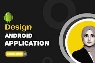 design and develop android application for you