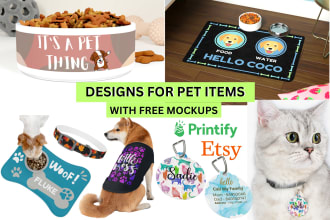 create designs for the dog, and cat items and pets items and accessories