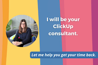 be your project management consultant for clickup