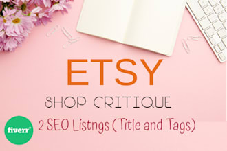 do your etsy shop critique, 2 etsy SEO listings revisions