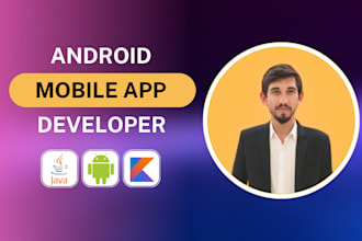 develop your android app or be your android app developer