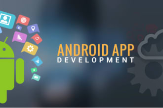 develop an android app or will be your android app developer