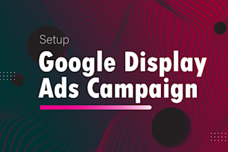 setup google display ads campaign