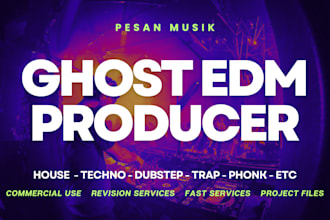 be your ghost music producer for edm, house, techno