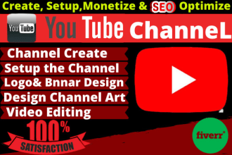 create an attractive youtube channel setup, monetize and SEO optimize