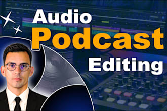 professionally edit, clean and master your podcast or voice over audio