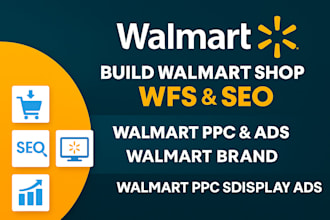 build walmart shop, walmart wfs, walmart ppc, walmart ads