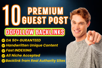 do 10 high authority guest posts for higher ranking and immaculate SEO