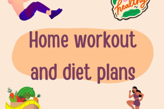 create a science based home workout and diet plan for you