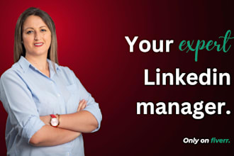 be your expert linkedin manager