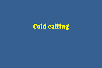 be your cold calling telemarketer and appointment setter