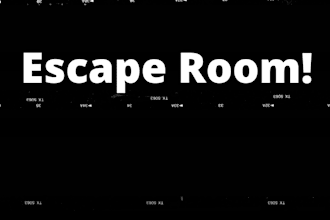 write a fantastic escape room for you