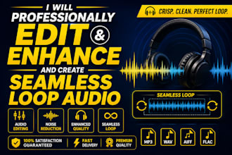 professionally edit, enhance and create seamless loop audio