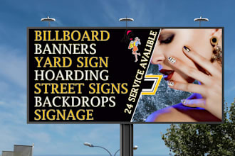 design banners, billboards, signage, yard signs, hoardings and street signs
