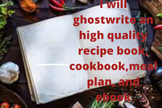 ghostwrite an high quality recipe book, cookbook,meal plan, and ebook