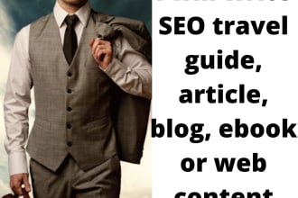 write SEO travel guide, article, blog, ebook or web content