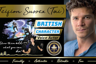 be your authentic, male, british character voice actor