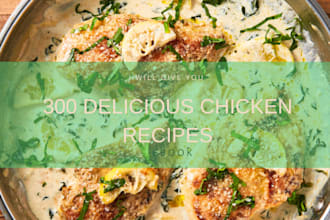 send you the 300 delicious chicken recipes