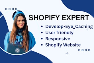 develop eye caching, user friendly and responsive shopify website