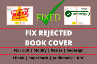 fix, edit, resize and format rejected book cover for kdp, ingramspark, lulu, etc