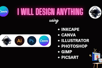 design anything in inkscape, canva, illustrator, and picsart