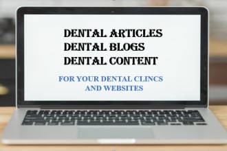 write dental clinics websites blogs, articles and content