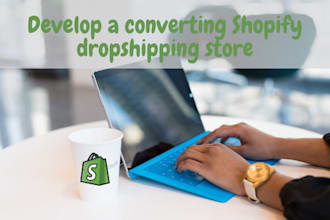 develop a converting shopify dropshipping store or website