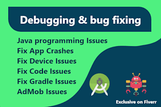 fix bugs and will be your android developer