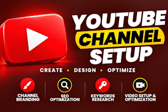create, setup, design and optimize youtube channel