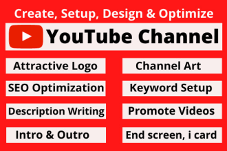 create, setup, design and optimize youtube channel