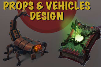 create high quality props or vehicles design for you