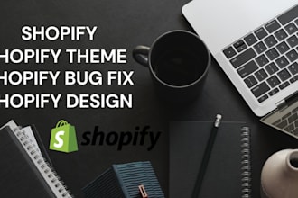 fix shopify bugs, shopify theme customization, professional shopify store