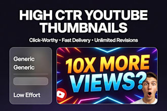 design high CTR click worthy youtube thumbnails and banners