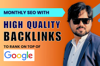 do complete monthly seo with high quality backlinks