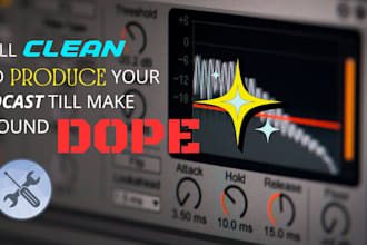 clean and produce your podcast and make it sound great