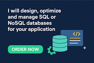 design, optimize and manage sql or nosql databases for you