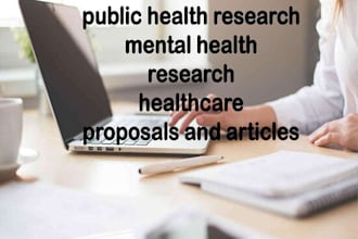 write mental health, public health, healthcare research proposals, and projects