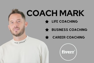 be your life coach, business coach, or career coach