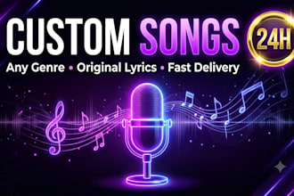 write and create any type of custom song for you in 24 hours