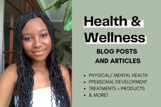 write informative health and wellness blogs or articles
