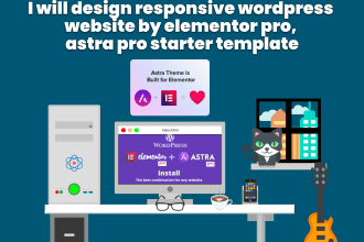 design responsive wordpress website by elementor pro, astra pro starter template