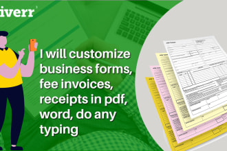 customize business forms, fee invoices, receipts in pdf, word, do any typing job