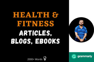 write medical health and fitness articles, blog posts, ebooks