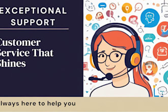 be your full time customer service and customer care agent