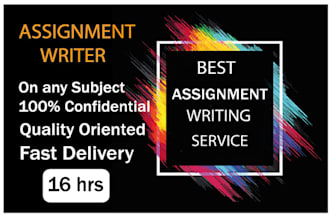 write your  assignments on any subject within 16 hours