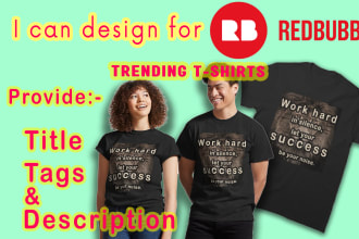 create bulk redbubble t shirts designs and provide title and tags