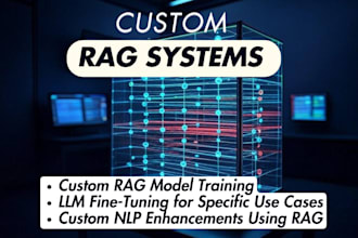 build and customize rag systems and fine tune gpt, bert, llms