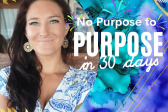 help you gain clarity on your purpose and take action